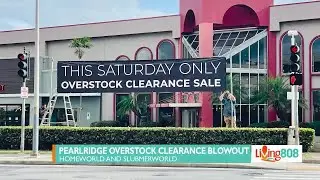 HomeWorld and SlubmerWorld Pearlridge Overstock Clearance Blowout