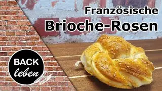 Franz&ouml;sische Brioche-Rosen / Weich und luftig / Brioche selber ganz einfach backen/ Brioche Br&ouml;tchen