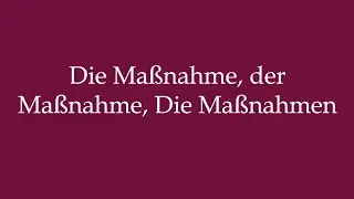 How to Pronounce ''Die Ma&szlig;nahme, der Ma&szlig;nahme, Die Ma&szlig;nahmen'' Correctly in German