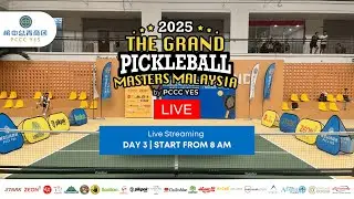 THE GRAND PICKLEBALL MASTERS MALAYSIA 2025  |  DAY 3
