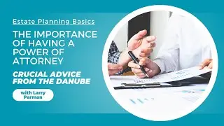 The Importance of Having a Power of Attorney || Estate Planning Basics