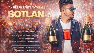 BOTLAN - An Urban Party Anthem | Lalanshu | Mann Dhillon | Offical Audio #newpunjabisong #partysong