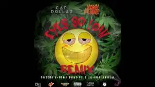 Cap Dollaz - Eyes So Low (Remix) ft. Jonny Flame, Checkmate, Money Baggz, Mel Silas & Nila Lowireal