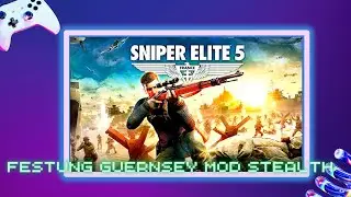 Sniper Elite 5 - Mission 5 [Festung Guernsey] - GAMEPLAY Mod Stealth