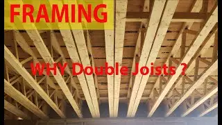 FRAMING - What's with the DOUBLE JOISTS?