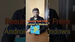How to Resume Tasks from Android Phone to Windows PC