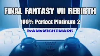 FINAL FANTASY VII REBIRTH - 100% Perfect Platinum 2