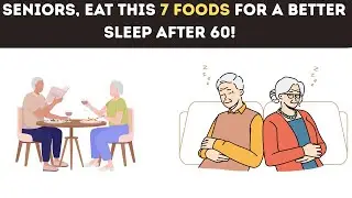 Unlock Deep Sleep After 60: Foods Seniors Should Eat for Better Sleep | Healthy Seniors