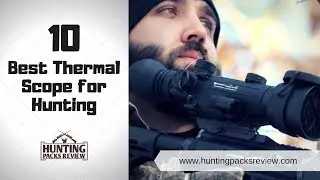 10 Best Thermal Scope for Hunting - Hunting Packs Review 2019