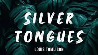 Louis Tomlinson - Silver Tongues (lyrics)