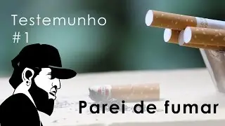Testemunho - Como Larguei O Cigarro - Essias Souza