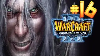 Warcraft III: The Frozen Throne | Let's Play | Rey Arthas | Parte 16