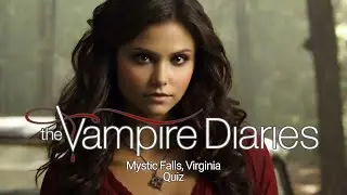The Vampire Diaries Trivia Quiz: How Much Do You Know about Mystic Falls, Virginia?