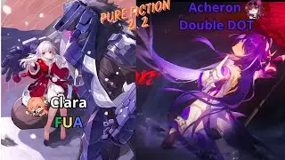 E0S0 Clara FUA & E1S1 Acheron Double DOT | Pure Fiction 2.2 | Honkai Star Rail
