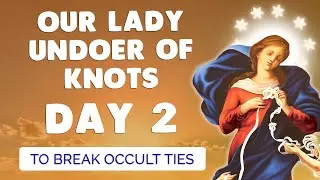 🙏 NOVENA to OUR LADY UNDOER of KNOTS Day 2 🙏 Deliverance from OCCULT ties