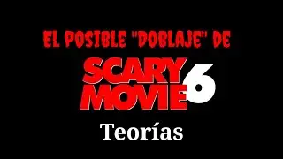 El posible Doblaje de Scary Movie 6 | Teor&iacute;as del Doblaje |
