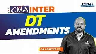 CMA Inter June 25 | DT Amendments | CA Aravind VS | Triple i Commerce Academy