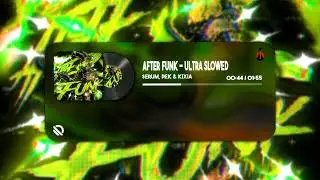 $ERUM, PEK & KIXIA - AFTER FUNK Ultra Slowed (Official Visualizer)