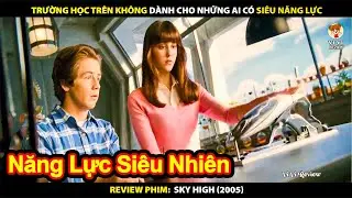 Trường Học Tr&ecirc;n Kh&ocirc;ng D&agrave;nh Cho Những Ai C&oacute; Si&ecirc;u Năng Lực | Review Phim  Sky High (2005)