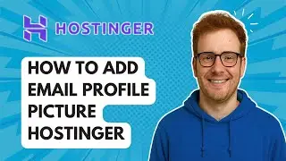 Как добавить фотографию профиля электронной почты в Hostinger [Руководство 2025 г.]