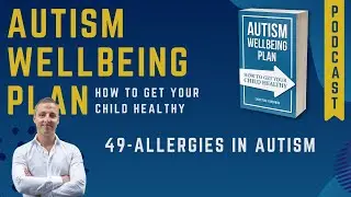 49 Allergies in Autism - Autism Wellbeing Plan Video Podcast
