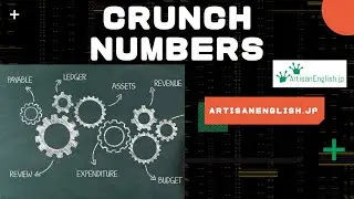 Idiom: Crunch numbers