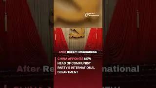 China appoints new head of Communist Party's international department #politics