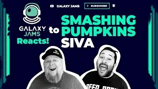 Smashing Pumpkins - Siva | Galaxy Jams Reacts