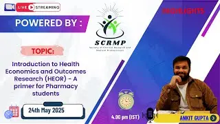 SCRMP Webinar: Impactful session on HEOR with Ankit Gupta, Senior Research Associate at Lumanity.