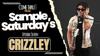 Crizzley | Sample Saturdays @ Come Thru Tulsa