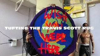 Tufting Travis Scott's 