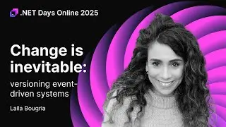 Change Is Inevitable: Versioning Event-Driven Systems &mdash; Laila Bougria