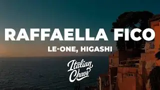 Le-one, Higashi - RAFFAELLA FICO (Testo/Lyrics)