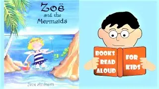A Fairy Story | Zoe and the Mermaids by Jane Andrews Read Aloud by Books Read Aloud for Kids
