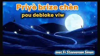 Fè priyè sa siw santi laviw bloke, Brize tout chèn!!!