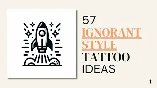 57 Ignorant Style Tattoo Design Ideas