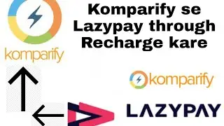 #Lazypay through #komparify main #recharge kaise kare