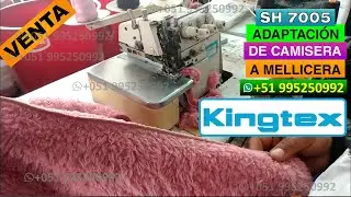 Kingtex SH-7005 Adaptaci&oacute;n de Remalladora Camisera a Mellicera Servicio T&eacute;cnico de M&aacute;quinas de Coser
