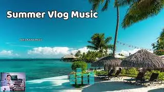 Vlog Music | Travel Pop, Uplifting Happy Optimistic Background | Summer Embrace