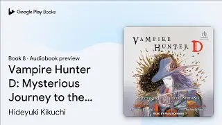 Vampire Hunter D: Mysterious Journey to the&hellip; by Hideyuki Kikuchi &middot; Audiobook preview