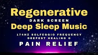 🌻 Dark Screen Deepest Sleep Ever No Ads Pain Relief 174 hz Healing Frequency 🌻