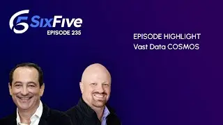 Vast Data COSMOS &mdash; Эпизод 235 &mdash; Подкаст Six Five