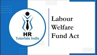 Labour Welfare Fund Act | Statutory Compliance | HR Tutorials India | Labour Welfare | Labour Acts