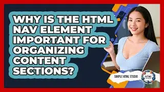 Why Is The HTML Nav Element Important For Organizing Content Sections? - Simple HTML Studio