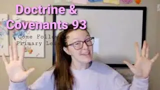 Doctrine & Covenants 93 | Come Follow me 2021 | Children's Primary Lesson