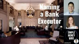 E185 How to Name a Bank as Your Executor