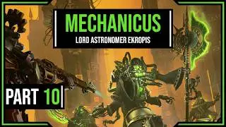 Lord Astronomer Ekropis - Warhammer 40k Mechanicus Ep 10