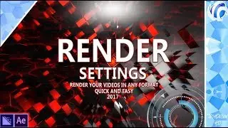 HowTo | Best Render Settings For Your Video 2017 | AfterEffects Tutorial