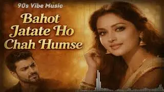 Bahot Jatate Ho Chah Humse | 1960s Classic Bollywood Style Song | 90s Vibe Music | Arpan vlog