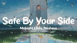 Midnight Cities & Neuhaus  - Safe By Your Side
